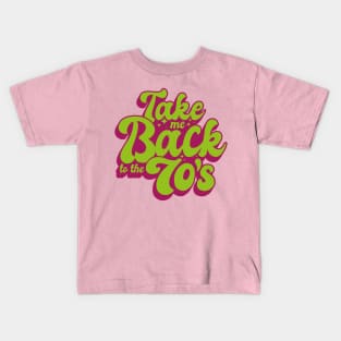 Take me back to the 70's Kids T-Shirt